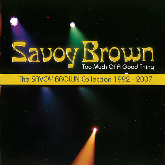 Savoy Brown - Too Much Of A Good Thing: Savoy Brown Collection CD