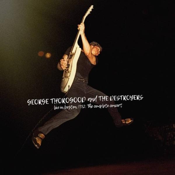 George Thorogood - Live In Boston 1982: The Complete Concert [Indie-Exclusive Red Vinyl]