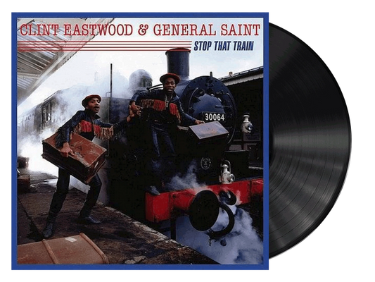 Clint Eastwood & General Saint - Stop That Train LP
