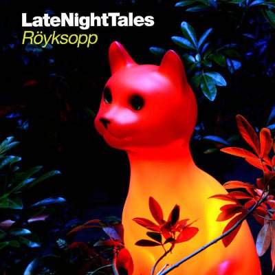 Royksopp - Late Night Tales