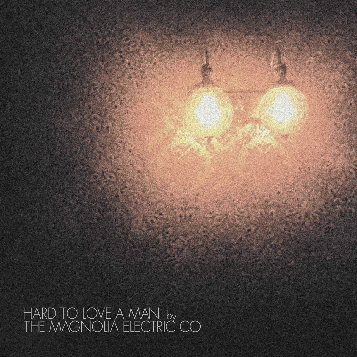 Magnolia Electric Co. - Hard to Love a Man (Anniversary Reissue)